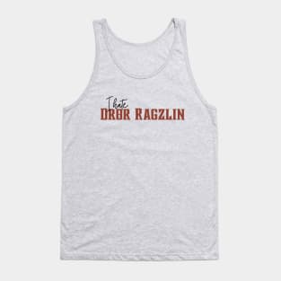 I hate Dror Ragzlin Tank Top